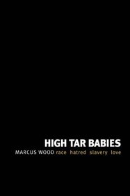 High Tar Babies: race, hatred, slavery, love