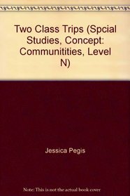 Two Class Trips (Spcial Studies, Concept: Communitities, Level N)