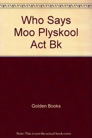 Who Says Moo Plyskool Act Bk (A Punch & Play Book)