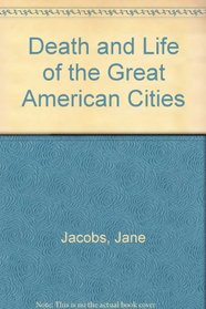 Death and Life of the Great American Cities