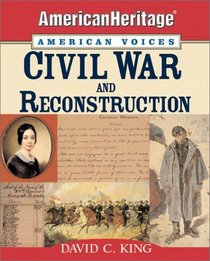 Civil War and Reconstruction (American Heritage, American Voices  series)