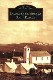 Lakota Sioux Missions,   South Dakota   (SD)   (Images of America)
