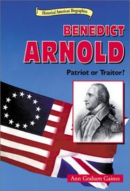 Benedict Arnold: Patriot or Traitor? (Historical American Biographies)
