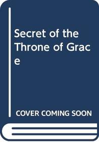 Secret of the Throne of Grace