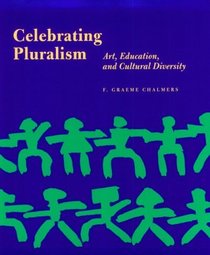 Celebrating Pluralism: Art, Education, and Cultural Diversity  (Occasional Papers Series)