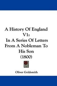 A History Of England V1: In A Series Of Letters From A Nobleman To His Son (1800)