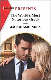 The World's Most Notorious Greek (Harlequin Presents, No 3892)