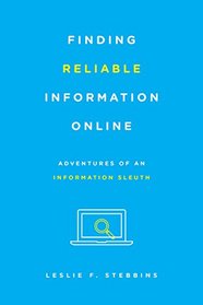 Finding Reliable Information Online: Adventures of an Information Sleuth