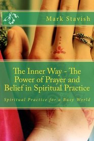 The Inner Way - The Power of Prayer and Belief in Spiritual Practice (IHS Study Guides) (Volume 2)