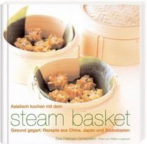Asiatisch kochen mit dem Steam- Basket.