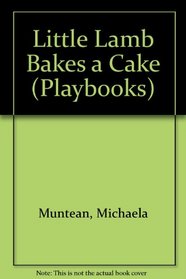 Little Lamb Bakes a Cake (Playbooks)