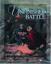 An Unfinished Battle: American Women 1848-1865 (Young Oxford History of Women in the United States , Vol 5)
