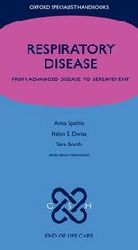 End of Life Care in Respiratory Disease: From advanced disease to bereavement (Oxford Specialist Handbooks in End of Life Care)