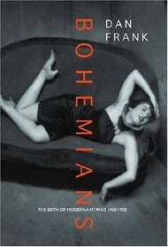 The Bohemians - The Birth of Modern Art: Paris, 1900-1930