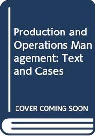 Production and Operations Management: Text and Cases