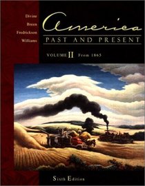 America Past and Present, Volume II: Chapters 16-33 (6th Edition)