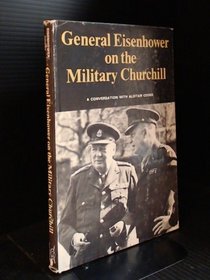 General Eisenhower on the military Churchill: A conversation with Alistair Cooke