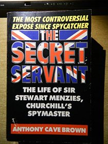 The Secret Servant: Life of Sir Stewart Menzies, Head of British Intelligence, 1939-52