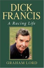Dick Francis: A Racing Life (Large Print)