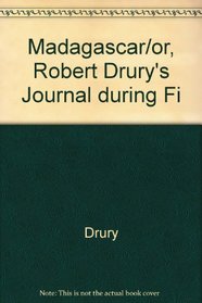 Madagascar: or, Robert Drury's Journal During Fifteen Years' Captivity on That Island