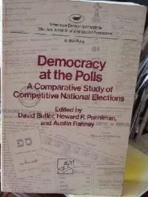 Democracy at the Polls: A Comparative Study of Competitive National Elections (AEI studies)