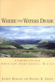 Where the Waters Divide: A 3,000-Mile Trek Along America's Continental Divide