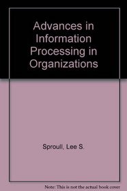 Advances in Information Processing in Organizations