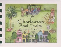 A Taste of Charleston South Carolina: Restaurant Recipes