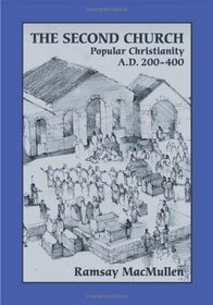 The Second Church: Popular Christianity A.D. 200-400 (Writings from the Greco-Roman World Supplements Series)