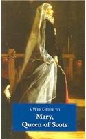 A Wee Guide to Mary, Queen of Scots (Wee Guides)