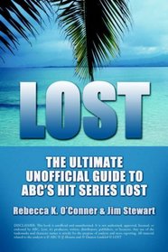 LOST: The Ultimate Unofficial Guide to ABC's Hit Series LOST News, Analysis, and Interpretation