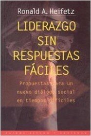 Liderazgo sin respuestas faciles / Leadership Without Easy Answers (Spanish Edition)