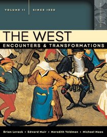 The West: Encounters & Transformations, Volume II (since 1550) (2nd Edition) (MyHistoryLab Series)
