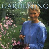 Martha Stewart's Gardening : Month by Month