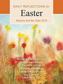 Rejoice and Be Glad: Daily Reflections for Easter 2019