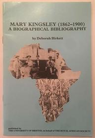 Mary Kingsley (1862-1900): A biographical bibliography