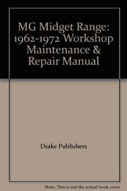 MG Midget Range: 1962-1972 Workshop Maintenance & Repair Manual