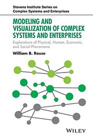 Understanding Complex Systems Phenomena, Representations, Computation and Visualization (Stevens Institute Series on Complex Systems and Enterprises)