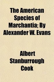 The American Species of Marchantia; By Alexander W. Evans