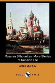 Russian Silhouettes: More Stories of Russian Life (Dodo Press)