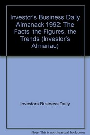 The Investor's Business Daily Almanac, 1992: The Fact, the Figures, the Trends (Investor's Almanac)