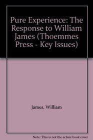 Pure Experience : The Response to William James (Thoemmes Press - Key Issues)
