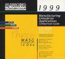 The 1999 Manufacturing Enterprise Applications Comparison Guide CD-ROM for ERP, Supply Chain, Plant Floor Automation and CMMS