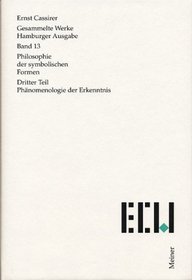 Philosophie der symbolischen Formen 3. Phnomenologie der Erkenntnis. Gesetze, Begrndungen, Materialien.