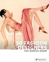 50 Fashion Designers You Should Know (50 You Should Know)