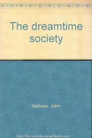 The dreamtime society