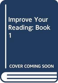 Improve Your Reading: Book 1