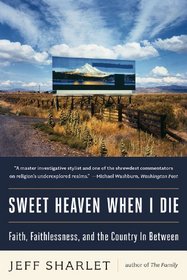 Sweet Heaven When I Die: Faith, Faithlessness, and the Country In Between