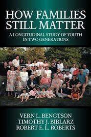 How Families Still Matter : A Longitudinal Study of Youth in Two Generations