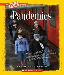 Pandemics (True Books: Disasters)
